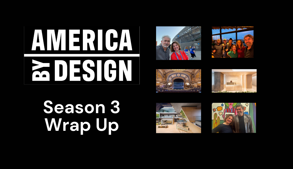 Wrapping Up Season 3 of America ByDesign: Architecture - Robin Reigi
